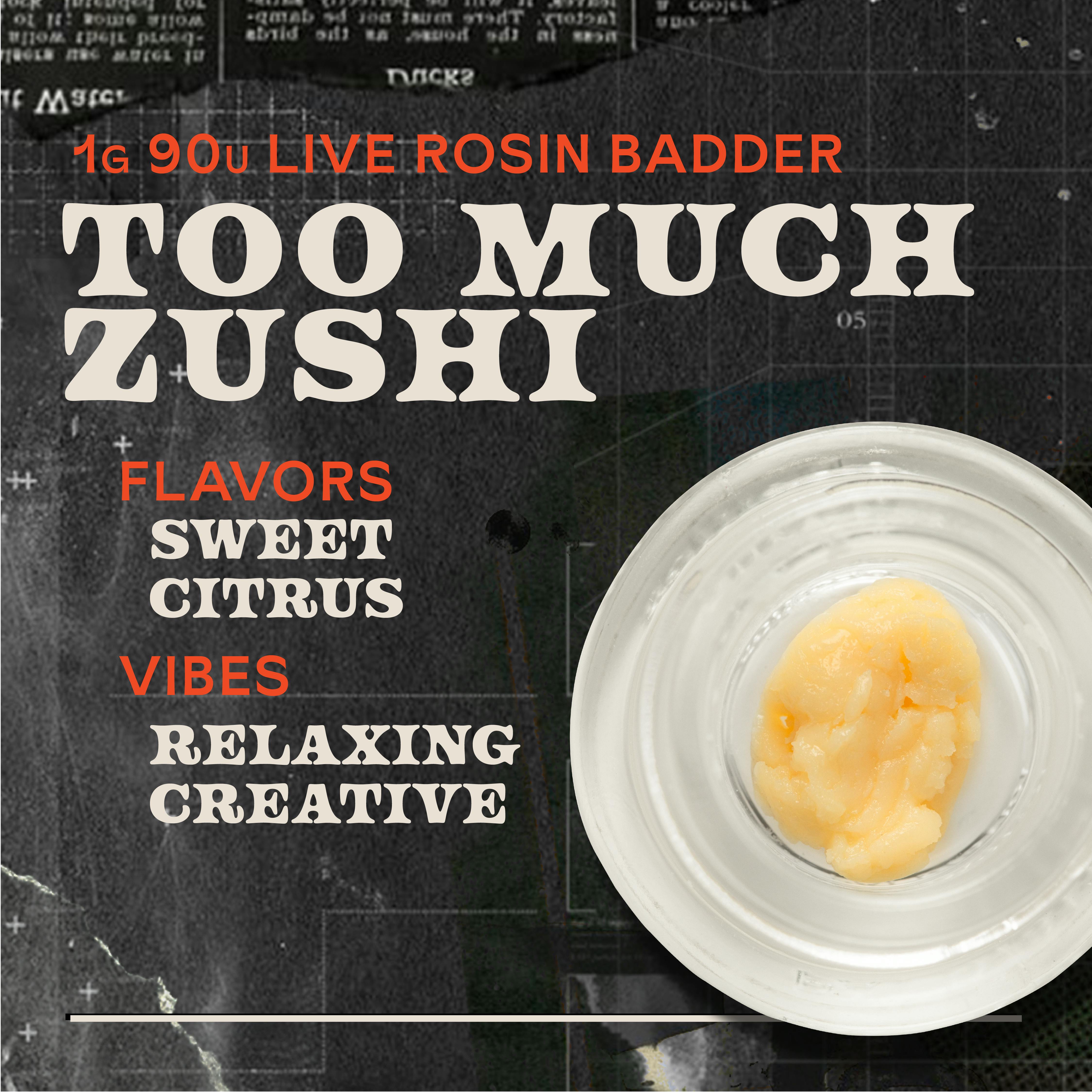 Too Much Zushi 1g Live Rosin Badder Hybrid - 
