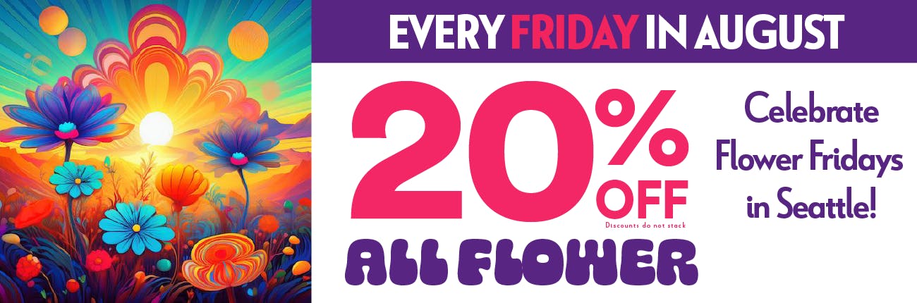 Take 20% off all flower each Friday in August!