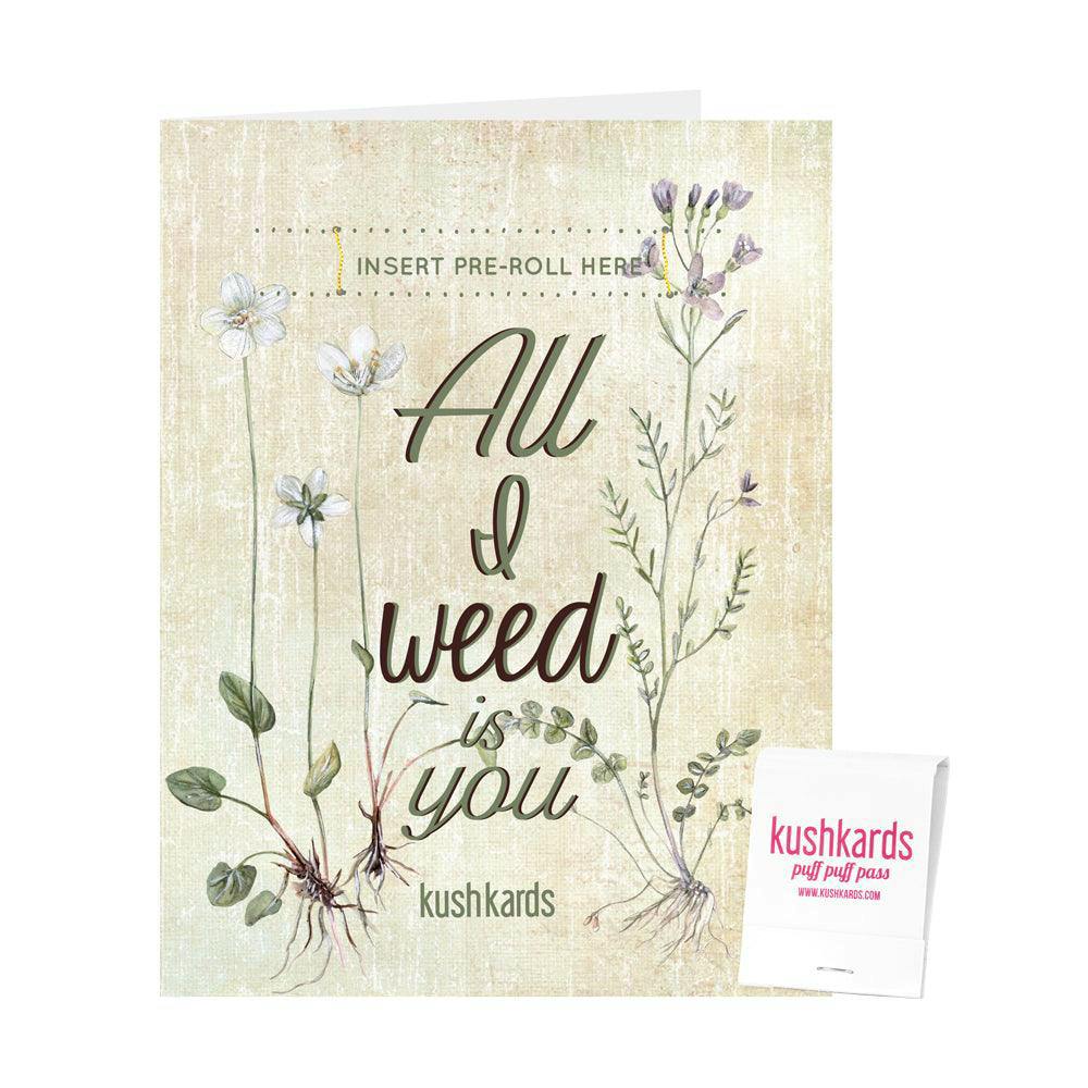 All I weed is You Greeting Card