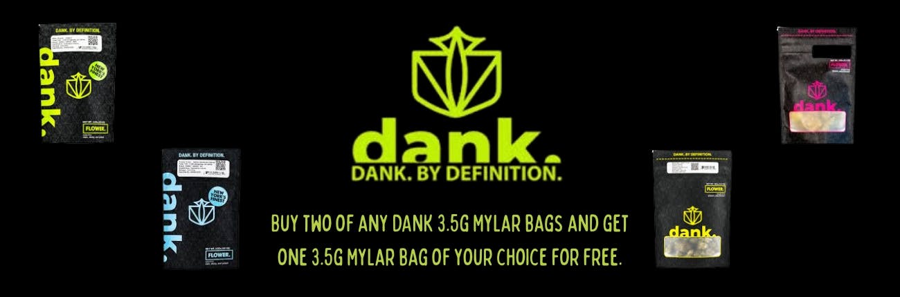 DANK BUY 2 PRODUCTS IN MYLAR  GET 1 MYLAR FREE.