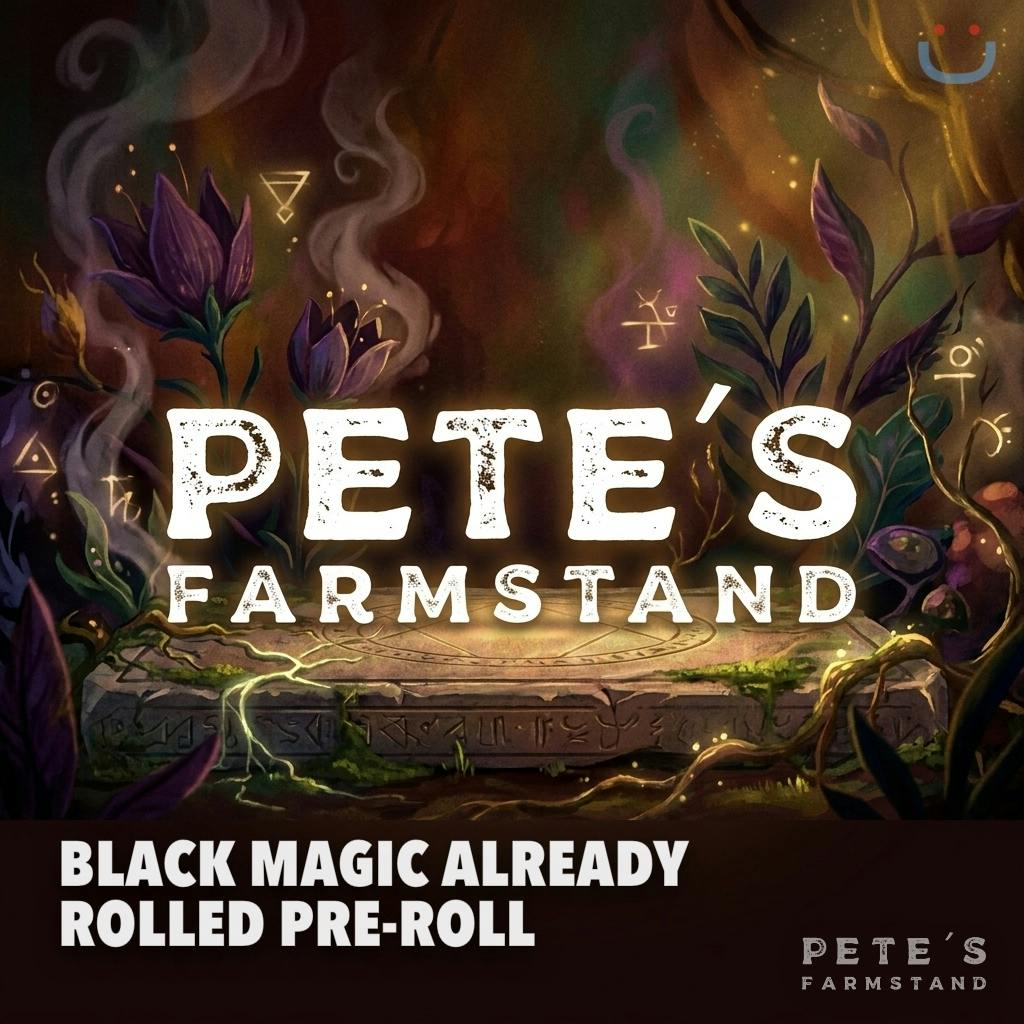 PETES FARMSTAND BLACK MAGIC ALREADY ROLLED 1G