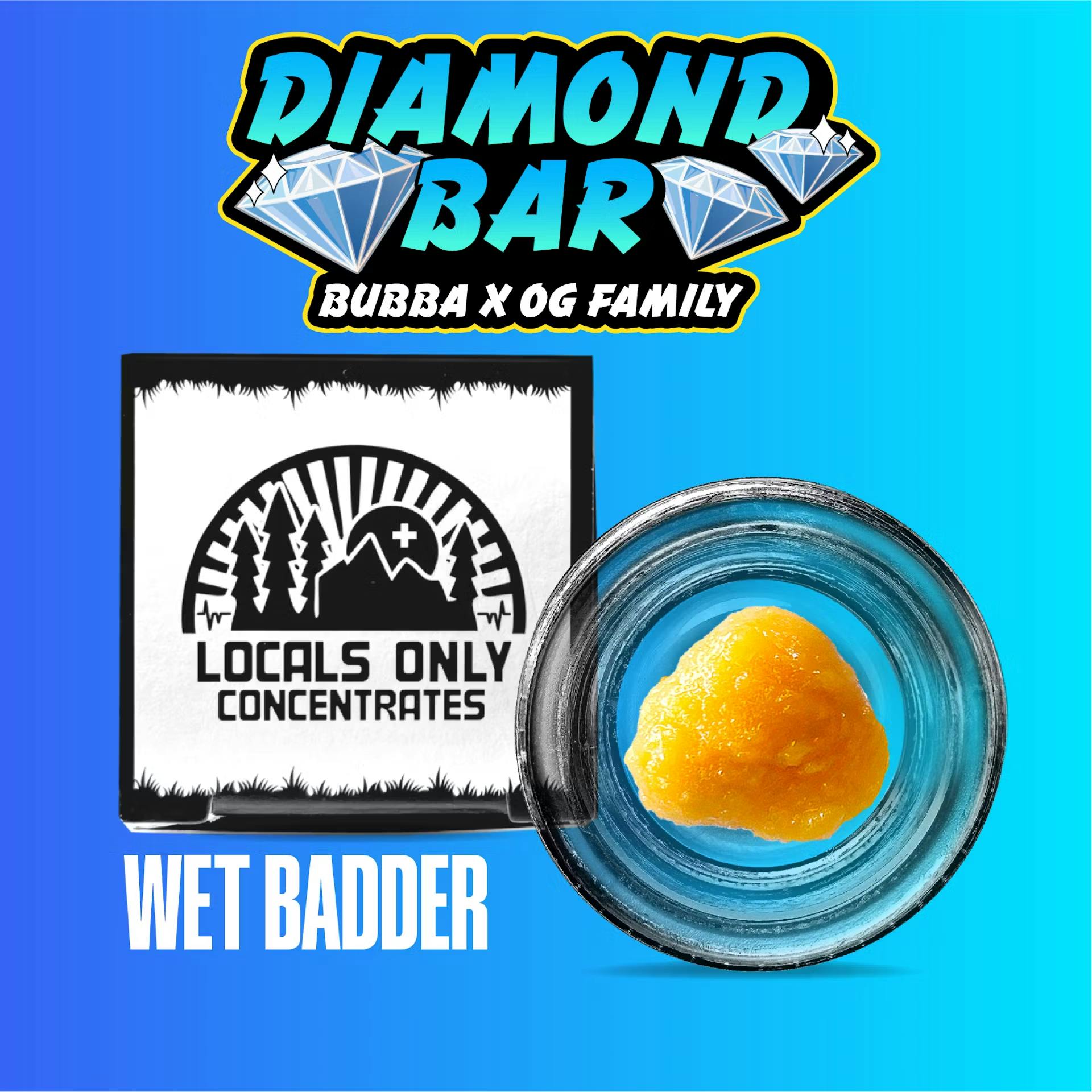 Locals Only -  Wet Badder - Diamond Bar