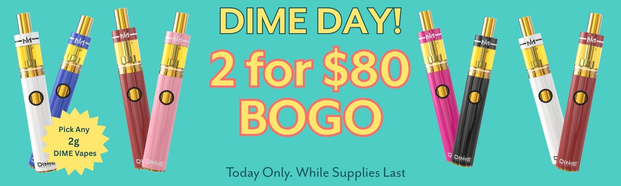 Dime Day! Get 2 Dime 2g Vapes for $80