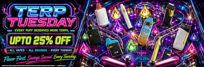 TERPY TUESDAYS UP TO 25%OFF ON ALL VAPES