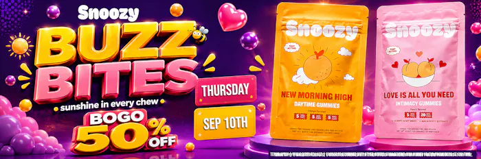 SNOOZY:BOGO 50%OFF ALL EDIBLES BUZZ BITES THURSDAY