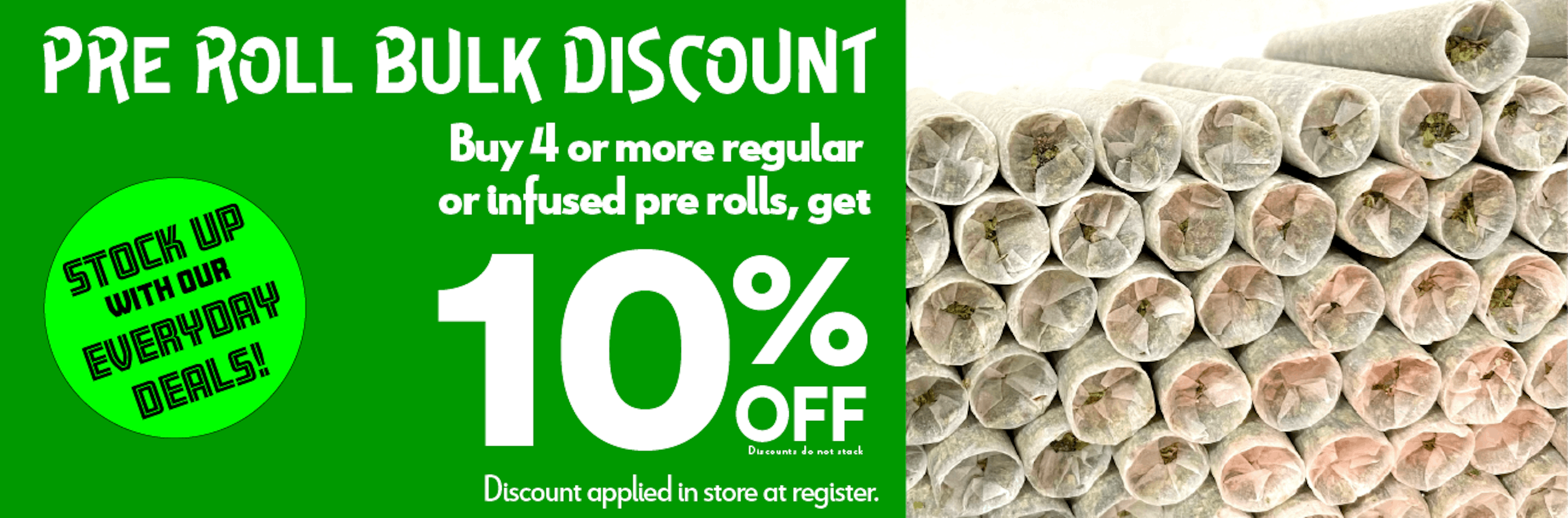Buy 4+ infused or regular pre rolls, get 10% off!