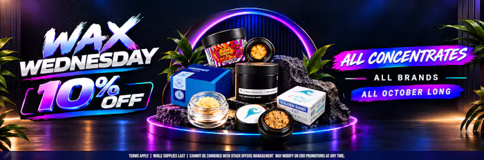 WAX WEDNESDAY-10% OFF ALL CONCENTRATES