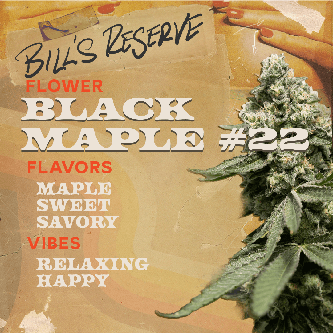 Bill's Reserve Black Maple #22 3.5g Flower - 