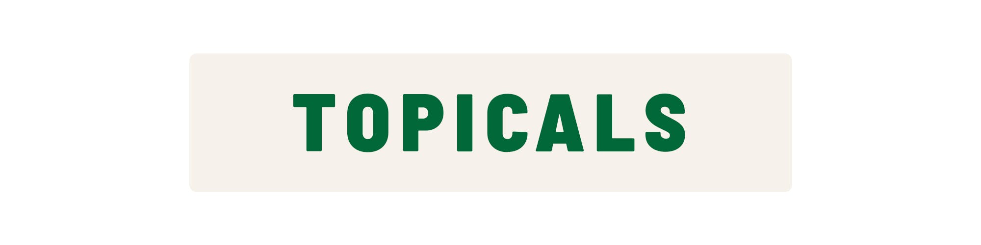 TOPICALS