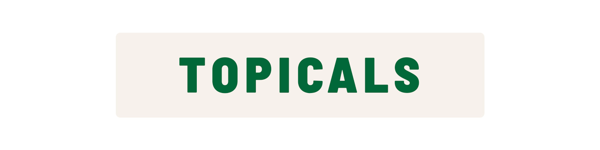 Topicals