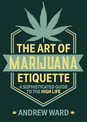 Art Of Marijuana Etiquette A Sophisticated Guide To The High Life