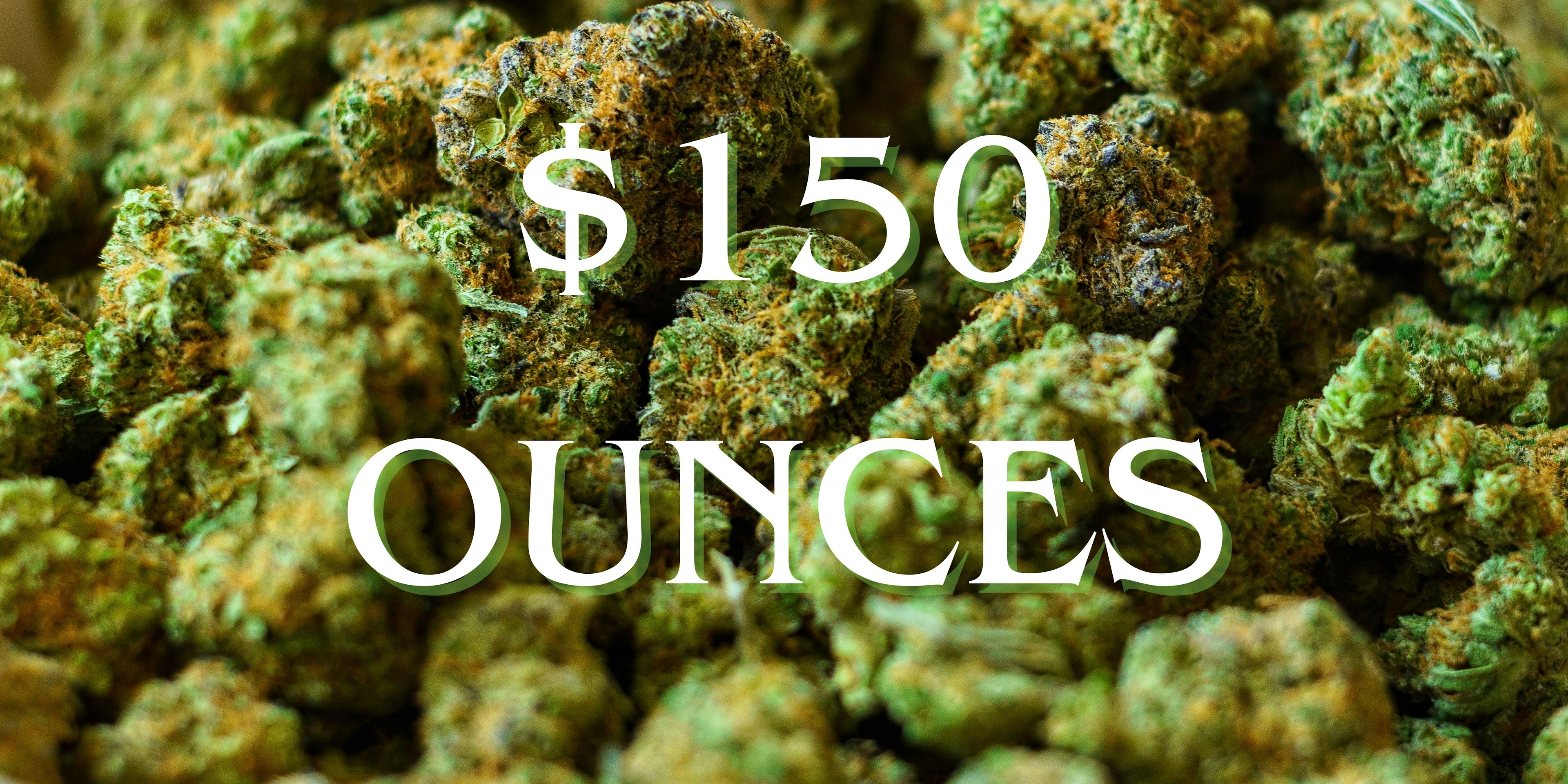Ounces Starting at $150 Tax Included
