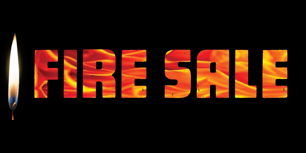 Fire Sale- Up to 40% Off!