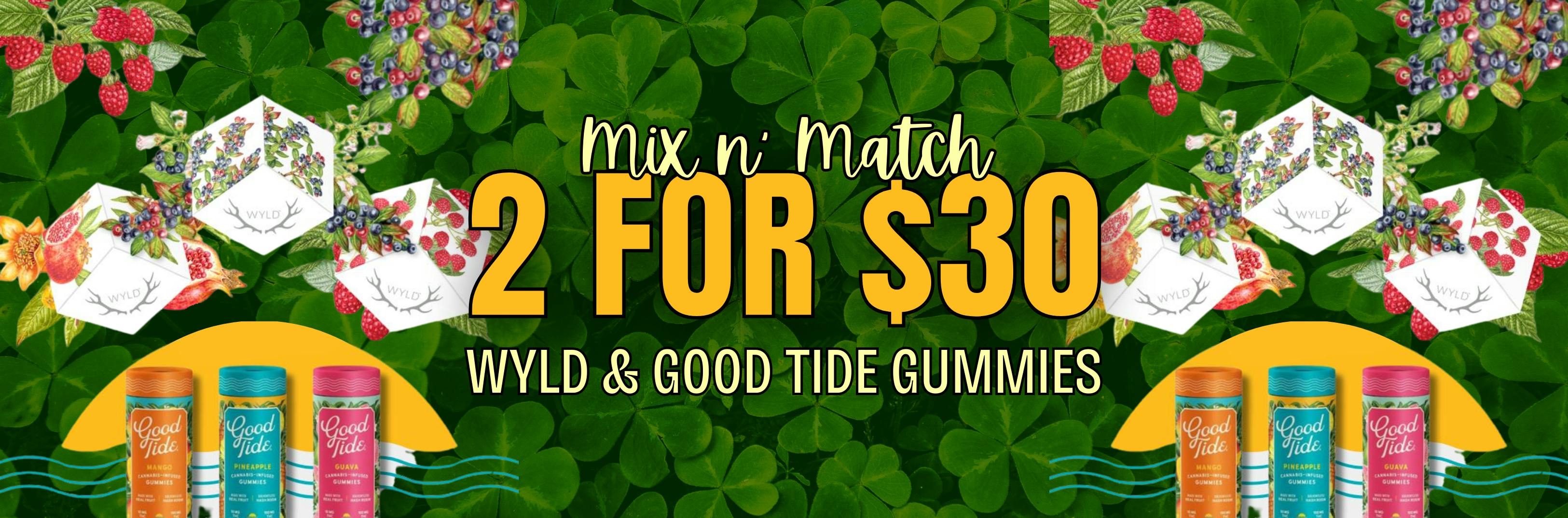BUY ANY 2 WYLD & GOOD TIDE GUMMIES FOR $30!